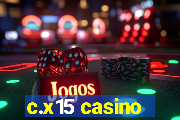 c.x15 casino